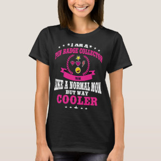 Pin Badge Collecting Mom Outfit For Women T-Shirt