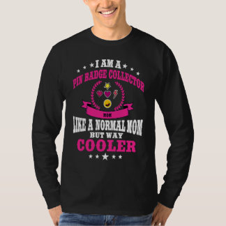 Pin Badge Collecting Mom Outfit For Women T-Shirt