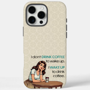 Pin-up Girl—I Wake Up to Drink Coffee iPhone 16 Pro Max Case