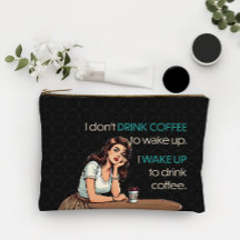 Pin-up Girl—I Wake Up to Drink Coffee Cosmetic Bag