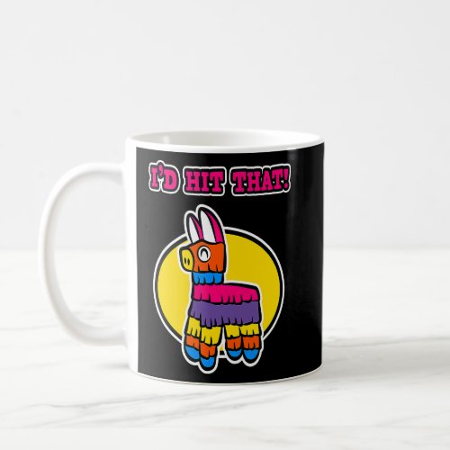 Pinata  Id Hit That for Kids  Cinco de Mayo  Coffee Mug