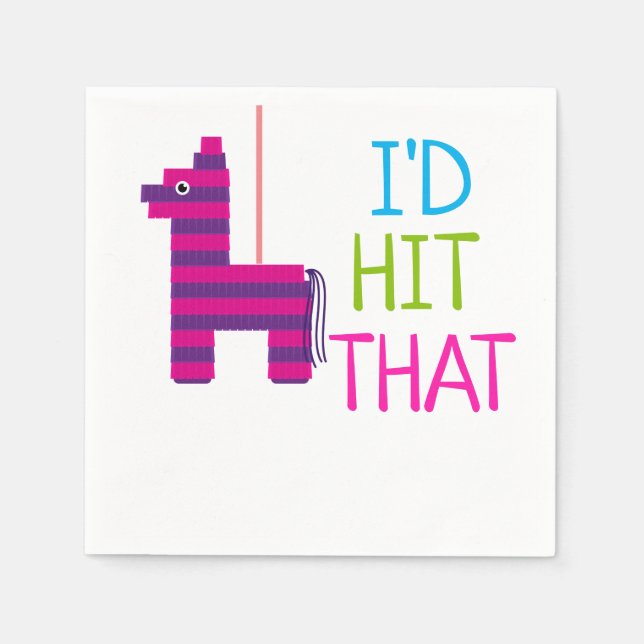 Pinata - I'd Hit That Napkins (Front)