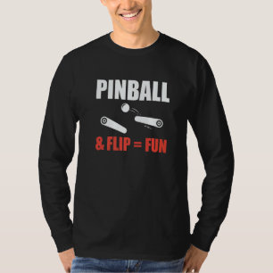 Pinball & Flip Fun Pinball Machine Player T-Shirt