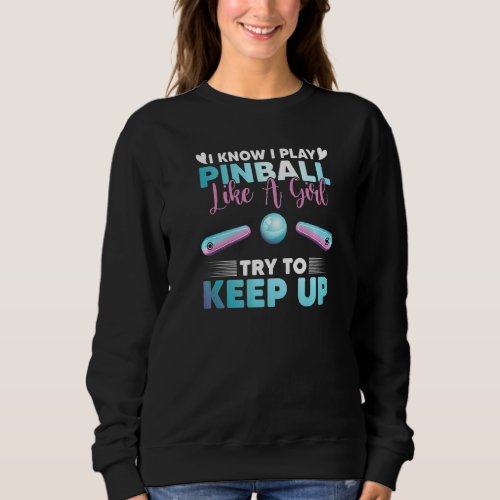Pinball Girl  Pinball Machine Gamer Retro Arcade G Sweatshirt