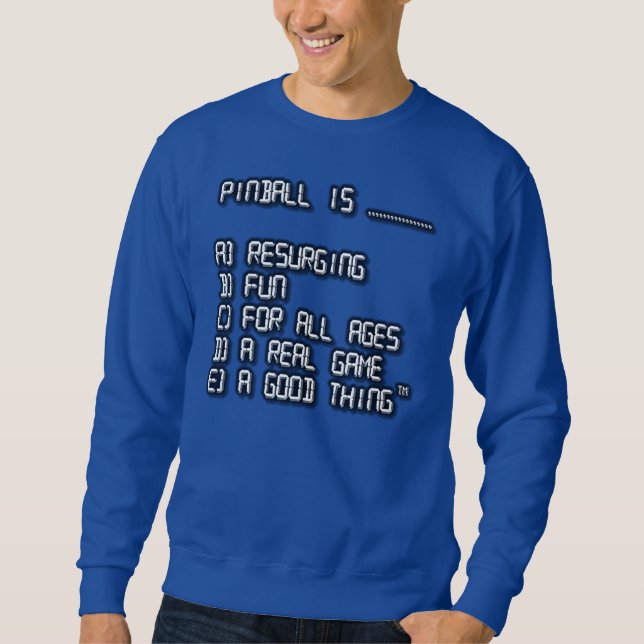 Pinball is... sweatshirt (Front)