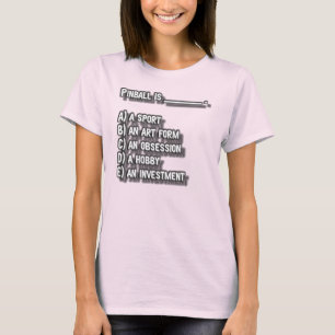 Pinball is... T-Shirt