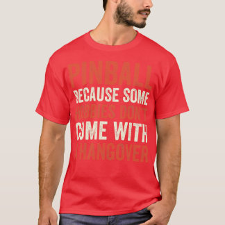 Pinball Is the Best Hobby Machines Arcade Funny Ga T-Shirt