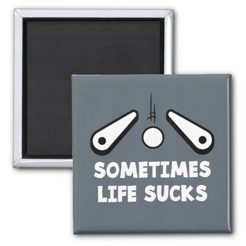Pinball Life Sucks Magnet