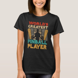 Pinball World's Greatest Pinball Player T-Shirt
