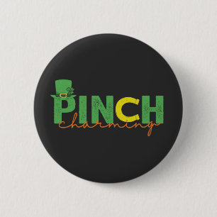 Pinch CHarming Funny St Patrick's Day Irish Gift  Button