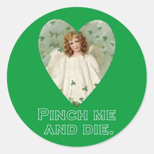 Pinch Me and Die Funny St Patricks Day Design Classic Round Sticker