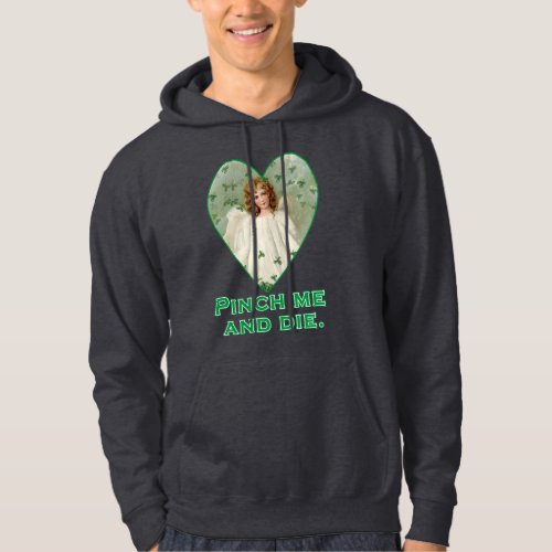Pinch Me and Die Funny St Patricks Day Design Hoodie