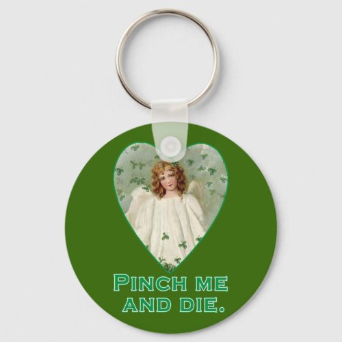 Pinch Me and Die Funny St Patricks Day Design Keychain