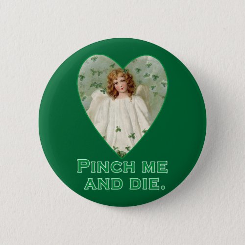 Pinch Me and Die Funny St Patricks Day Design Pinback Button