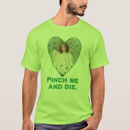 Pinch Me and Die Funny St Patricks Day Design T_Shirt