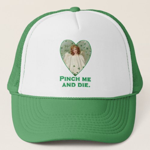 Pinch Me and Die Funny St Patricks Day Design Trucker Hat
