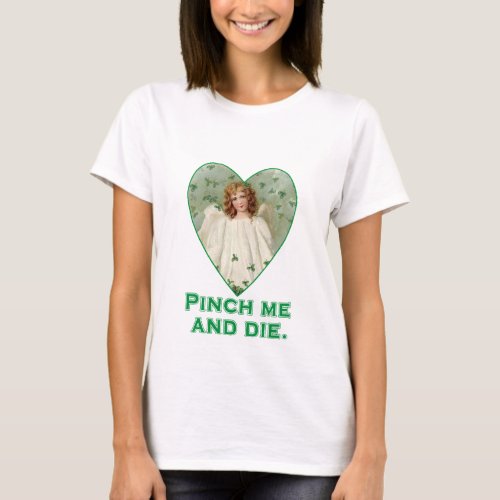 Pinch Me and Die Funny St Patricks Day T_Shirt