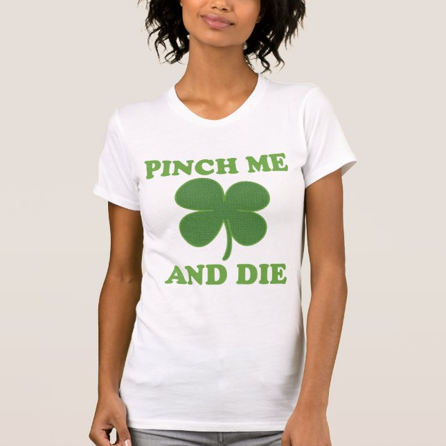 Pinch me and Die Irish T-Shirt (Front)