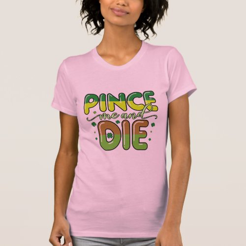Pinch Me And Die T_Shirt