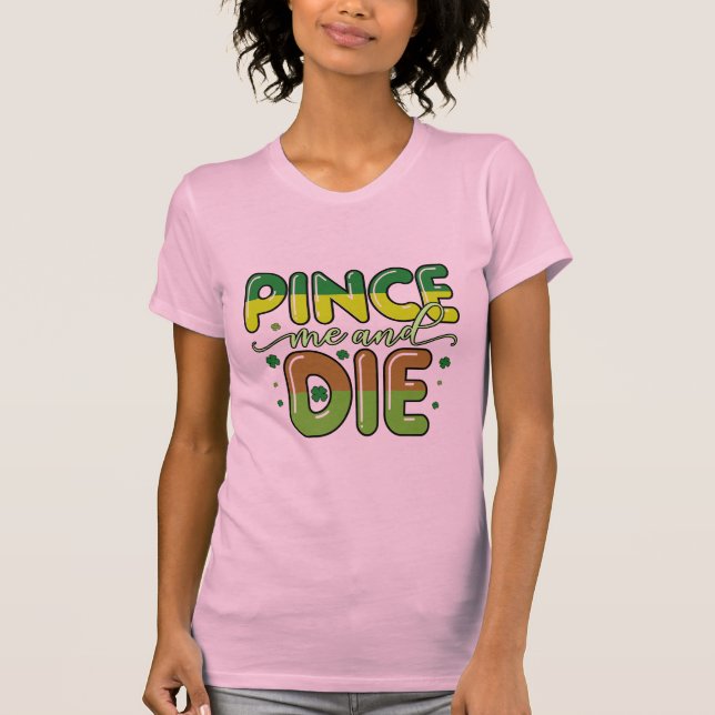 Pinch Me And Die T-Shirt (Front)