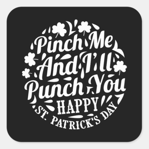 Pinch Me And Ill Punch You Happy St Patricks Day Square Sticker
