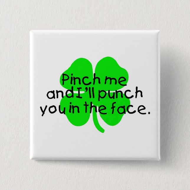 Pinch Me And I'll Punch You In The Face Button (Front)
