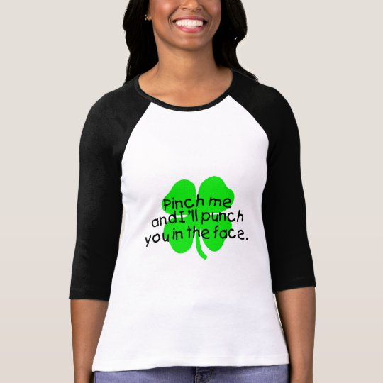 Pinch Me And I'll Punch You In The Face T-Shirt