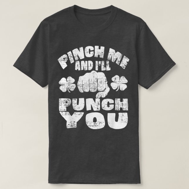 Pinch Me And Ill Punch You  Saint Patricks Day Gif T-Shirt (Design Front)