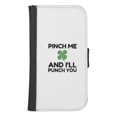 Pinch Me And Ill Punch You Galaxy S4 Wallet Case