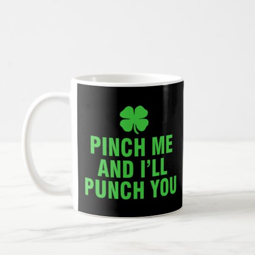 Pinch Me And Iu2019ll Punch You  Coffee Mug