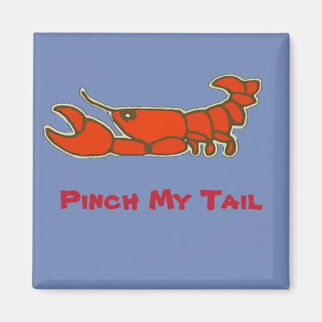 Pinch My Tail, Comical Crawfish Magnet (Front)