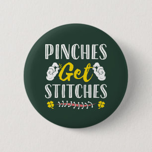 Pinches Get Stitches Funny St. Patrick's Day Button