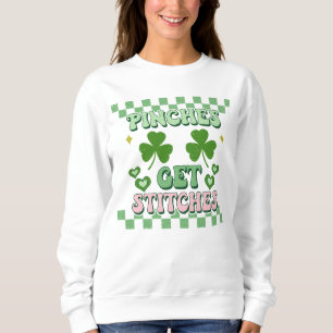 Pinches Get Stitches Funny St. Patrick's Day Sweatshirt