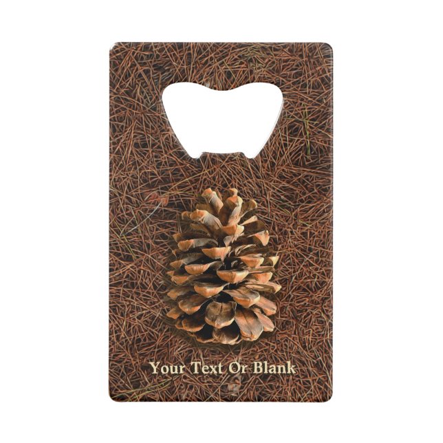 Pine Cone On Fallen Needles Credit Card Bottle Opener (Front)