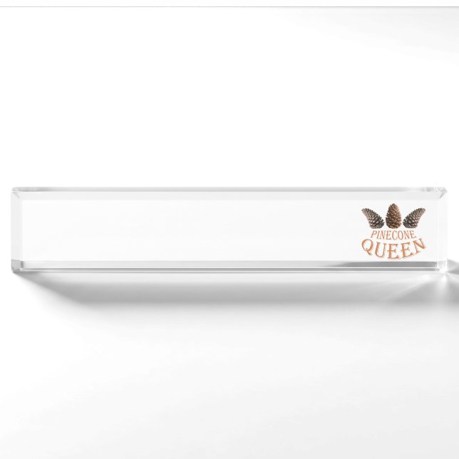 Pine cone queen desk name plate (Front)