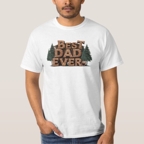 *~* Pine Father&#39;s Day Rustic AP86 BEST DAD EVER T-Shirt