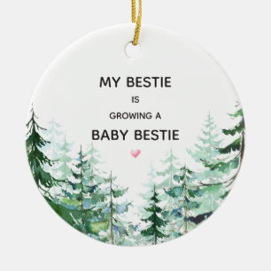 Pine Forest My Bestie Is Growing A Baby Bestie Ceramic Ornament