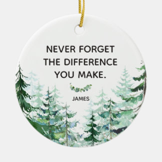 Pine Forest Never Forget The Difference You Make Ceramic Ornament