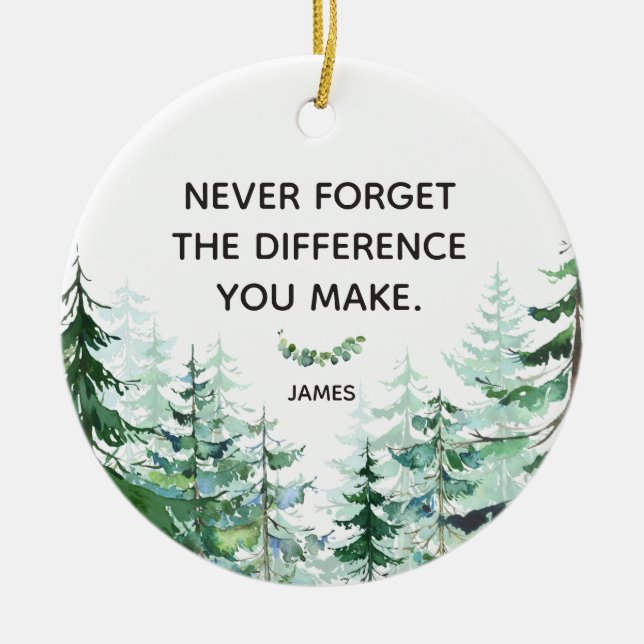 Pine Forest Never Forget The Difference You Make Ceramic Ornament (Front)