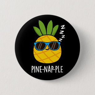 Pine-nap-ple Funny Fruit Pineapple Pun Dark BG Button