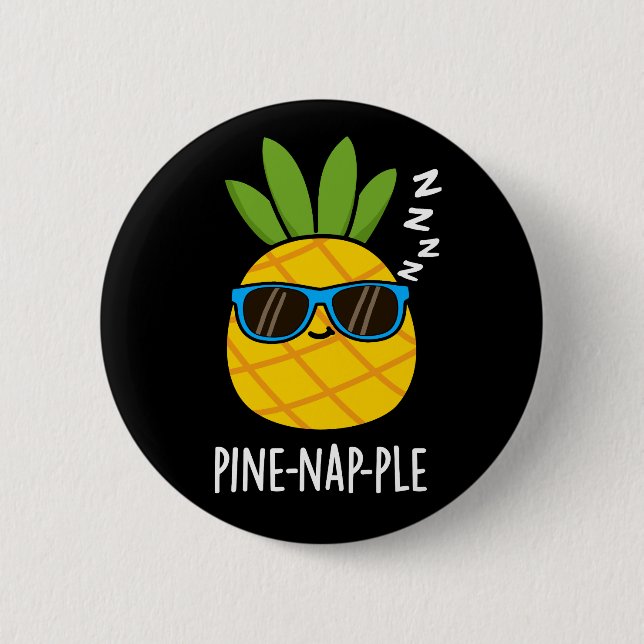 Pine-nap-ple Funny Fruit Pineapple Pun Dark BG Button (Front)