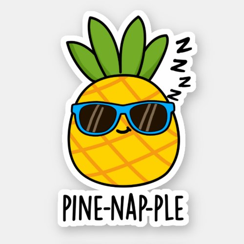Pine_nap_ple Funny Fruit Pineapple Pun  Sticker