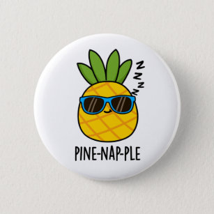 Pine-nap-ple Funny Napping Fruit Pineapple Pun Button