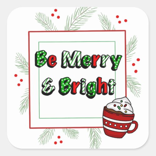 Pine Needles and Hot Cocoa Merry and Bright Square Sticker