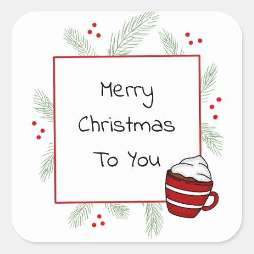 Pine Needles and Hot Cocoa Merry Christmas To You Square Sticker