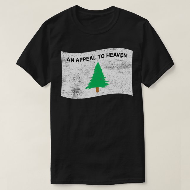 Pine Tree Flag An Appeal to Heaven u2013 American  T-Shirt (Design Front)