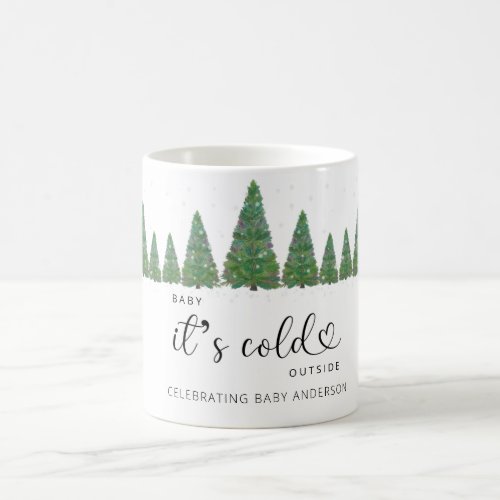 Pine trees Baby its cold outside Coffee Mug