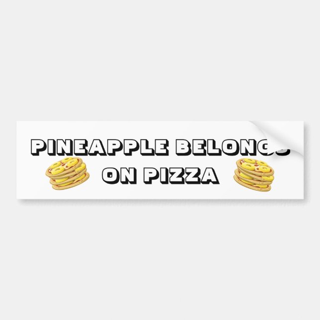 Pineapple belongs on Pizza Bumper Sticker (Front)