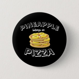 Pineapple belongs on Pizza Button