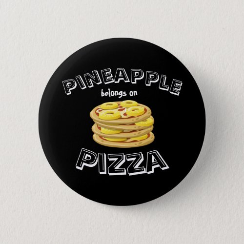 Pineapple belongs on Pizza Button